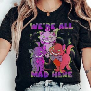 Berlioz Toulouse Marie Cheshire Cat Were All Mad Here Shirt 1