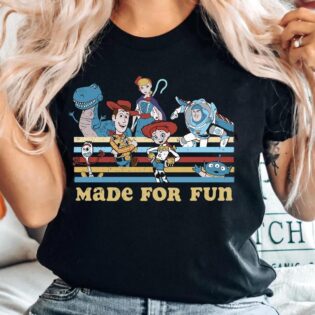 Toy Story Group Character Made For Fun Shirt 1